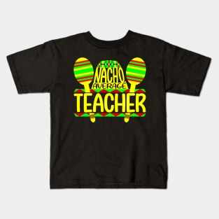 Nacho Average Teacher Kids T-Shirt